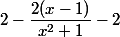 2-\dfrac{2(x-1)}{x^2+1}-2